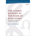 The Cosmic Journey in the Book of Revelation: Apocalyptic Cosmology and the Experience of Story-Space - Paperback