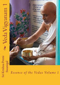 Veda Vigyanam: Essence of the Vedas: Volume 1 - Paperback