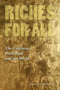 Riches for All: The California Gold Rush and the World - Paperback