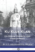 Ku Klux Klan: Its Origin, Growth and Disbandment - Paperback