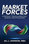 Market Forces: Strategic Trends Impacting Senior Living Providers - Paperback