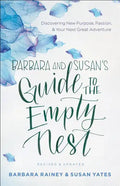 Barbara and Susan's Guide to the Empty Nest: Discovering New Purpose, Passion, and Your Next Great Adventure - Paperback