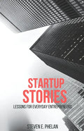 Startup Stories: Lessons for Everyday Entrepreneurs - Paperback