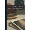 The Man Who Was Don Quixote; the Story of Miguel Cervantes - Paperback