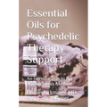 Essential Oils for Psychedelic Therapy Support: An Introduction to the AromaGnosis Method - Paperback