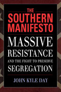The Southern Manifesto: Massive Resistance and the Fight to Preserve Segregation - Paperback