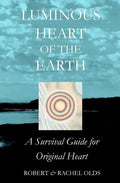 Luminous Heart of the Earth: A Survival Guide for Original Heart - Paperback