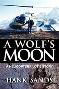 A Wolf's Moon: A Helicopter Pilot's Story - Paperback