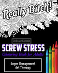 Screw Stress Sweary Colouring Book for Adults: Anger Management Art Therapy - Paperback