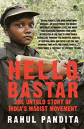Hello, Bastar: The Untold Story of India's Maoist Movement - Paperback