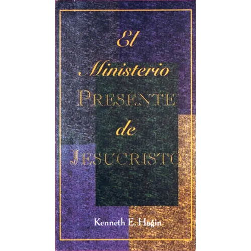 Ministerio Presente de Jesucristo: (The Present-Day Ministry of Jesus Christ - Book) - Paperback