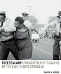 Freedom Now!: Forgotten Photographs of the Civil Rights Struggle - Paperback