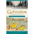 Galveston Chronicles: The Queen City of the Gulf - Hardcover