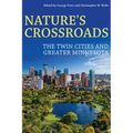 Nature's Crossroads: The Twin Cities and Greater Minnesota - Hardcover