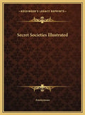 Secret Societies Illustrated - Hardcover