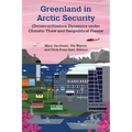 Greenland in Arctic Security: (De)Securitization Dynamics Under Climatic Thaw and Geopolitical Freeze - Hardcover