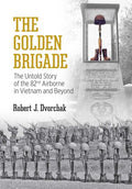 The Golden Brigade: The Untold Story of the 82nd Airborne in Vietnam and Beyond - Paperback