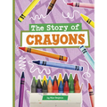 The Story of Crayons - Hardcover