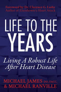 Life to the Years: Living a Robust Life After Heart Disease - Paperback