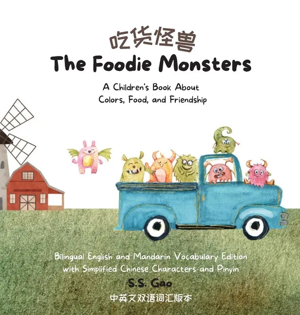 The Foodie Monsters: A Children's Book About Colors, Food, and Friendship (Bilingual English and Mandarin Vocabulary Edition with Simplifie - Hardcover