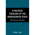 A Political Theology of the Bureaucratic State - Hardcover