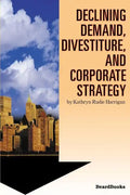 Declining Demand, Divestiture and Corporate Strategy - Paperback