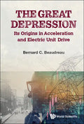 Great Depression, The: Its Origins in Acceleration and Electric Unit Drive - Hardcover