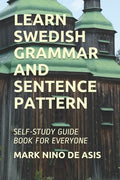 Learn Swedish Grammar and Sentence Pattern: Self-Study Guide Book for Everyone - Paperback