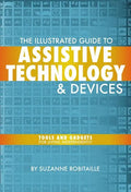 The Illustrated Guide to Assistive Technology & Devices: Tools and Gadgets for Living Independently - Paperback