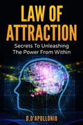 Law of Attraction: Secrets To Unleashing The Powers From Within - Paperback