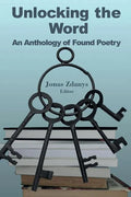 Unlocking the Word: An Anthology of Found Poetry - Paperback