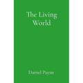 The Living World: Reclaiming Animism in the Contemporary Age - Paperback