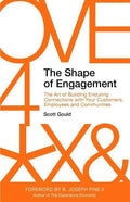The Shape of Engagement: The Art of Building Enduring Connections with Your Customers, Employees and Communities - Paperback