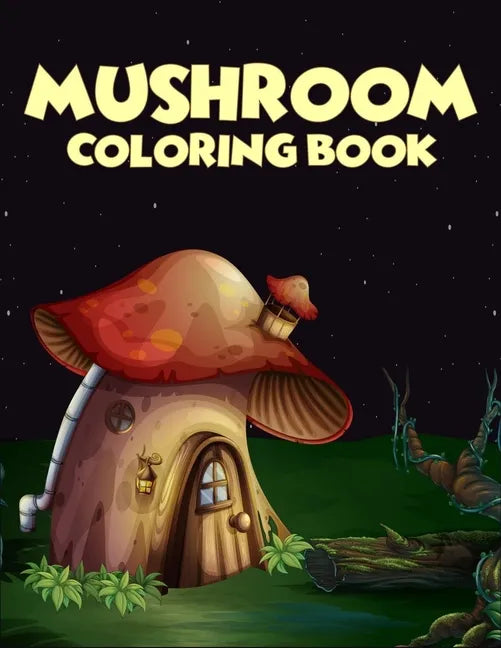 Mushroom coloring Book: 40 Coloring Pages of Mushroom Designs in Coloring Book for Kids and Adults (Enjoy This) - Paperback