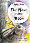The Hare and the Moon - Special Edition: a Calming Fable For Anxious Children - Paperback