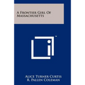 A Frontier Girl of Massachusetts - Paperback