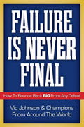 Failure Is Never Final: How To Bounce Back BIG From Any Defeat - Paperback