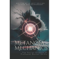Metanoia Mechanics: The Secret Science of Profound Mental Shifts - Paperback