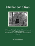 Shenandoah Iron: A History of Mining, Smelting and Transporting Iron in the Virginia Counties of Clarke, Frederick, Page, Rockingham, S - Paperback
