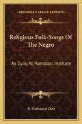 Religious Folk-Songs of the Negro: As Sung at Hampton Institute - Paperback