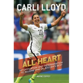 All Heart: My Dedication and Determination to Become One of Soccer's Best - Paperback