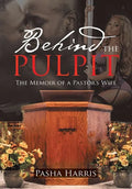 Behind the Pulpit: The Memoir of a Pastor's Wife - Hardcover