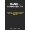 Daniel Kahneman: Decoding the Mind, Unveiling the Secrets of Decision-Making - Paperback