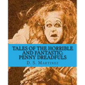 Tales of the Horrible and Fantastic: Penny Dreadfuls - Paperback