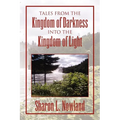 Tales from the Kingdom of Darkness Into the Kingdom of Light - Paperback