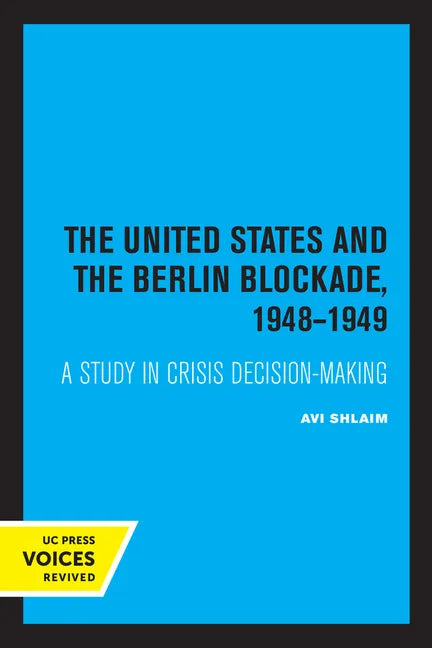 The United States and the Berlin Blockade 1948-1949: A Study in Crisis Decision-Making Volume 2 - Paperback