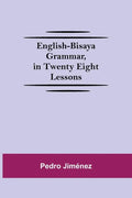 English-Bisaya Grammar, In Twenty Eight Lessons - Paperback