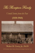 The Thompson Family: Untold Stories From The Past (1830-1960) - Paperback