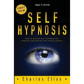 Self Hypnosis: How To Master Self Hypnosis For Complete Beginners - Paperback