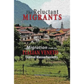 The Reluctant Migrants: Migration from the Veneto to Central Massachusetts 1880-1920 - Paperback